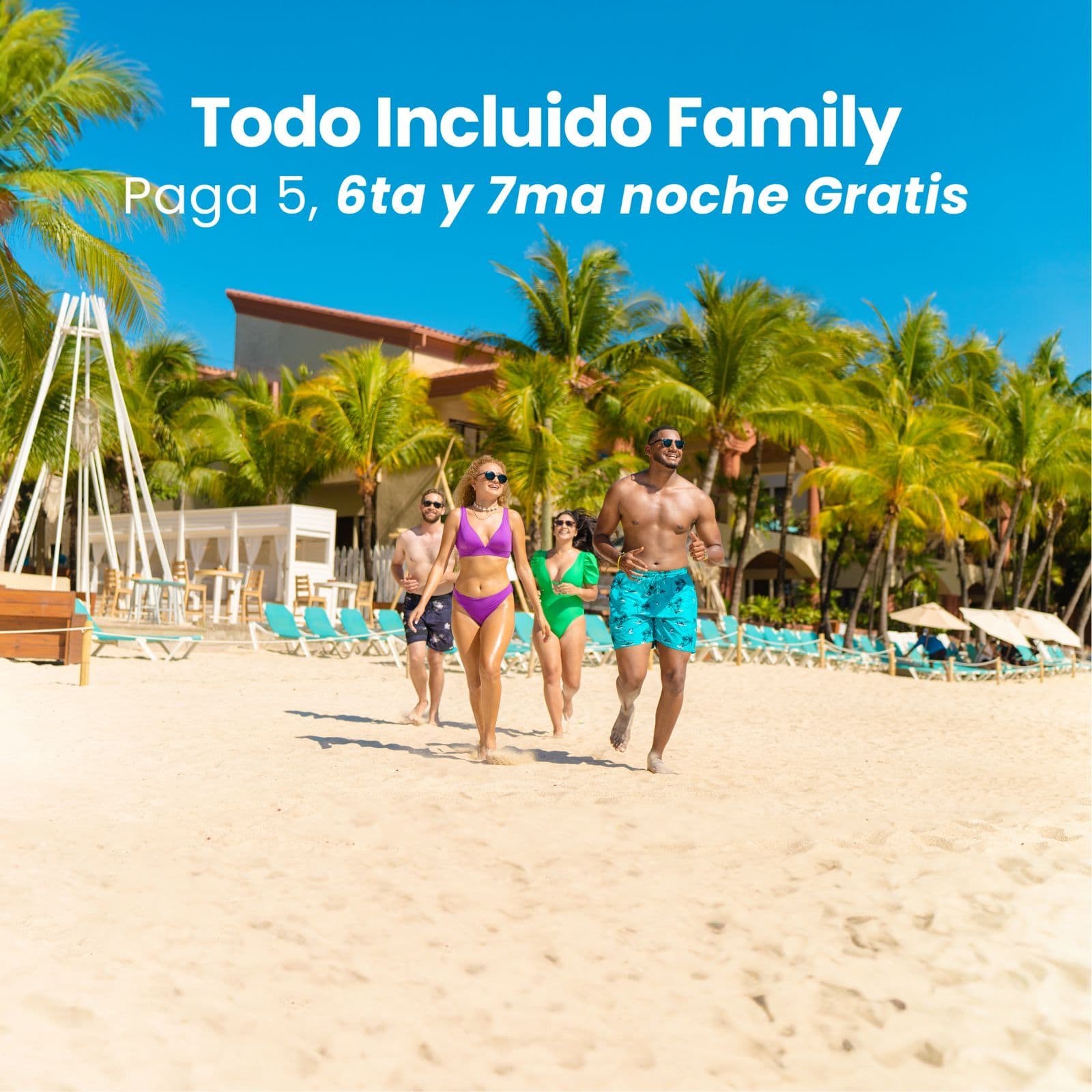 Paga 5 Noches 6ta & 7ma Noche Gratis - Todo Incluido Family